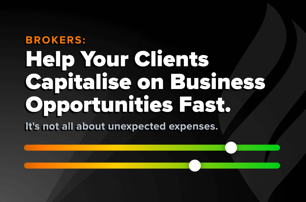 Brokers: Help Your Clients Capitalise on Business Opportunities Fast